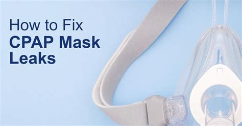 why is my cpap machine leaking air|6 Reasons Why Your CPAP Mask Leaks and How to。